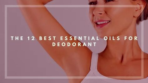 Smell Great Naturally: The 12 Best Essential Oils for Deodorant Essential Oils For Deodorant, Lemon Deodorant, Make Your Own Deodorant, Essential Oil Deodorant, Deodorant Containers, Deodorant Recipes, Diy Deodorant, Homemade Deodorant, Cedarwood Oil