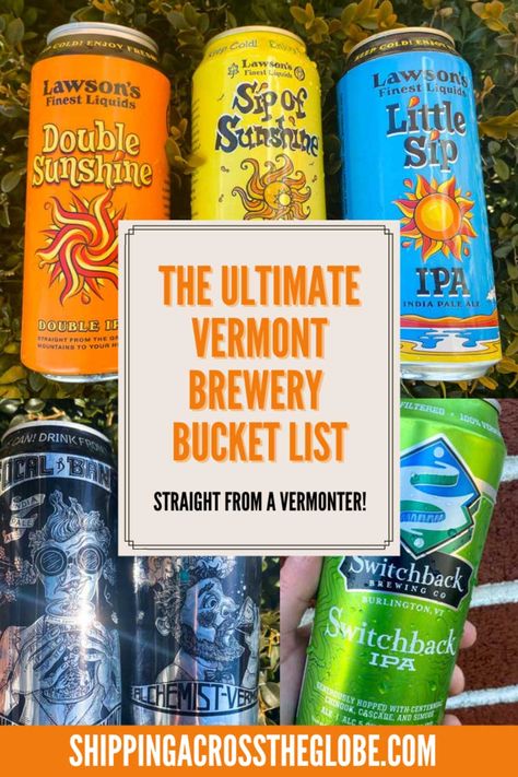 Text in orange reads "The Ultimate Vermont Brewery Bucket List, Straight from a Vermonter!" Shows three beer brightly colored beer cans in the top pane with silver and black cans on the bottom right and a lime green can on the right. Stowe Vermont Itinerary, Things To Do In Woodstock Vermont, Ludlow Vermont, Brattleboro Vermont Things To Do, Woodstock Vermont Restaurants, Manchester Vermont, Vermont Vacation, Vermont Fall, Vacations In The Us