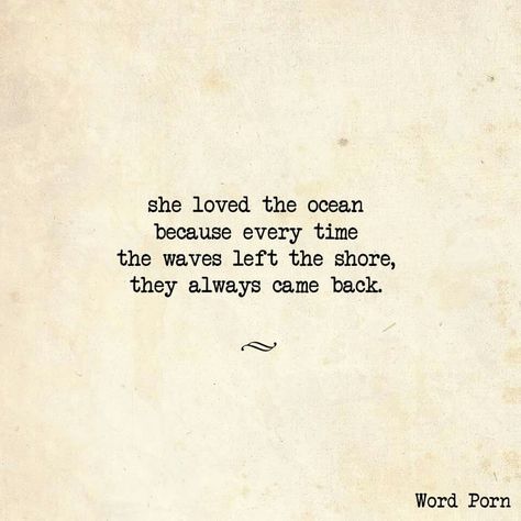 every time the waves left the shore, they always come back Come Back Quotes, Florida Quotes, They Always Come Back, Moon Quotes, Amazing Inspirational Quotes, Most Beautiful Words, Ocean Quotes, Graphic Quotes, Just A Reminder