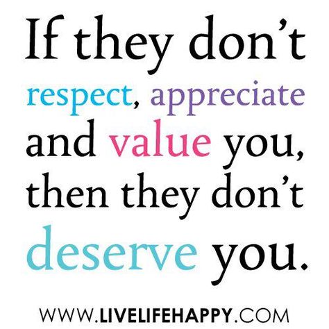 Facebook - via http://bit.ly/epinner - 'Deep Life Quotes' Page. Dont Deserve You, Live Life Happy, Respect Quotes, Today Quotes, Quotes About Moving On, Appreciate You, Quotable Quotes, A Quote, Great Quotes