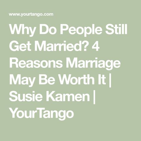 Why Do People Get Married, Why Get Married, Why Marriage, When To Get Married, Reasons To Get Married, People Getting Married, When I Get Married, Great Wedding Gifts, Getting Divorced