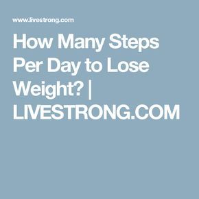 How Many Steps Per Day to Lose Weight? | LIVESTRONG.COM Steps Per Day, Nutrition Articles, Pound Of Fat, Best Keto Diet, Swim Lessons, Health Blog, Fat Fast, Healthy Weight, Better Life