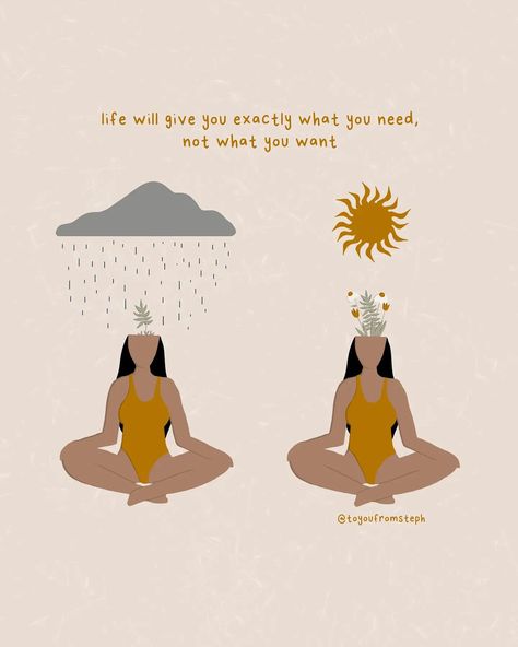 steph • illustrator on Instagram: “Life will give you exactly what you need, not what you want. Sometimes the rain is what you need to grow, and at the time, it feels so…” Illustration Mindfullness, Motivational Art Prints, Motivational Art, Home Quotes And Sayings, Yoga Pose, Reminder Quotes, Self Love Quotes, Powerful Quotes, Spiritual Art