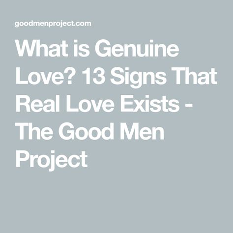 What is Genuine Love? 13 Signs That Real Love Exists - The Good Men Project What Does Real Love Feel Like, What Is Real Love, What's True Love, Good Men, The Better Man Project, Genuine Love, Finding True Love, Meaning Of Love, Spiritual Development