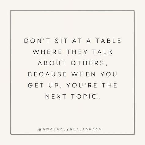 Never Sit At A Table Quote, You Can Sit With Us, The Words You Speak Become The House, Manifestation Universe, Negativity Quotes, Share Quotes, The Company You Keep, When You Leave, Simple Reminders