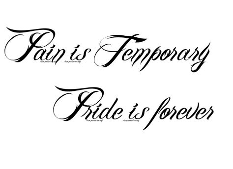 Pain is Temporary | Pride is forever Pain Is Temporary, Couples Tattoo, Forever Tattoo, Love Is Forever, Temp Tattoo, Tattoo Aftercare, Temporary Tattoo Designs, Sport Quotes, Awesome Quotes