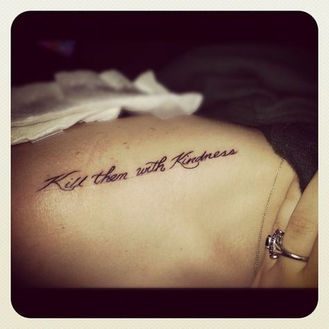 Kill them with kindness is away to live by Kill Em With Kindness Tattoo, Kill Them With Kindness Tattoo, Kindness Tattoo, Mistake My Kindness For Weakness, Kill Em With Kindness, Kill Them With Kindness, One Word Tattoos, Vegan Tattoo, Omerta Tattoo Design