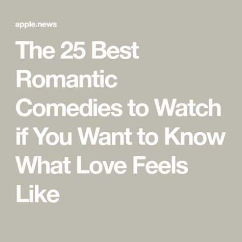 The 25 Best Romantic Comedies to Watch if You Want to Know What Love Feels Like What Romantic Movie Should You Watch, Rom Coms To Watch, Comedies To Watch, Best Romantic Comedies, Romantic Comedies, Romantic Comedy Movies, Romantic Movies, Comedy Movies, Romantic Comedy