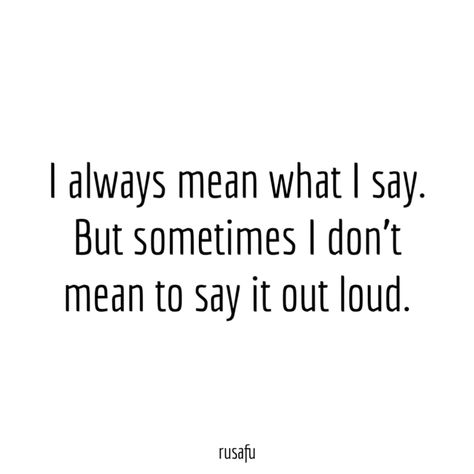 Rusafu Quotes, Quiet Memes Funny, Attitude Memes Sarcasm, Memes Sarcastic You Don't Say, You're So Quiet Meme, Gossip Memes Truths, Shut Up, True Story, Out Loud