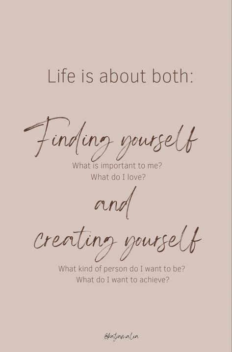 Life is about both: finding yourself and creating yourself How To Value Yourself Quotes, Allow Yourself To Be Loved, Find Who You Are, Who Do You Want To Be Quotes, Who Do I Want To Be Journal, Finding Value In Yourself, Value Yourself Quotes, Find Yourself, Self Reflection