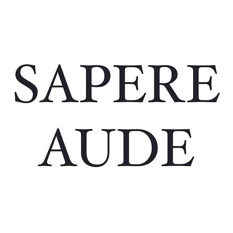 SAPERE AUDE- Latin for “Dare to know” Tattoo Quotes Latin, Latin Phrase Tattoos With Meaning, Audere Est Facere Tattoo, Sweeter After Difficulties Latin Tattoo, I Came I Saw I Loved Latin Tattoo, Slow Quotes, Latin Swears, Latin Language, Latin Phrases