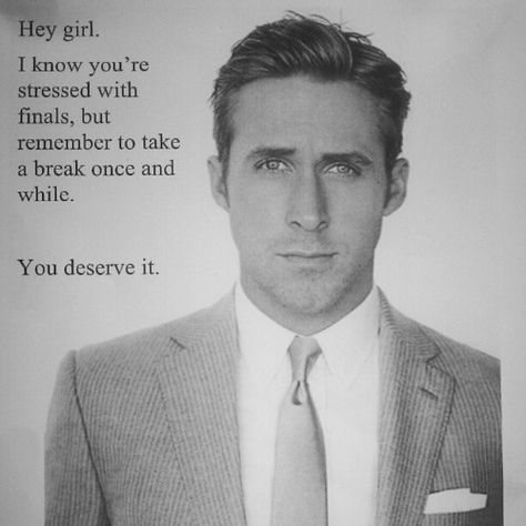 Finals week....    thanks ryan. you always know how to cheer me up. Finals Humor, College Finals Humor, Hey Girl Memes, Hey Girl Ryan Gosling, Possitive Quotes, College Finals, Residence Life, Райан Гослинг, Ra Ideas