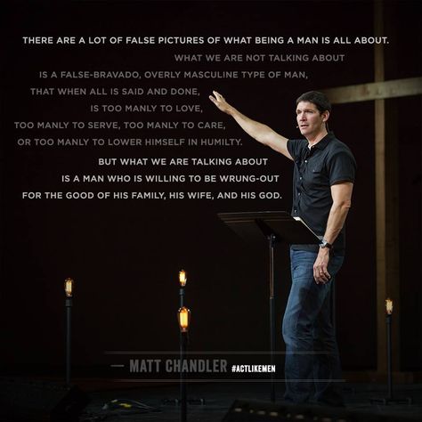 Good quote on Biblical Manhood Biblical Manhood Quotes, Biblical Manhood, Matt Chandler Quotes, Chandler Quotes, Matt Chandler, Godly Men, Soli Deo Gloria, I Love My Son, Love My Man