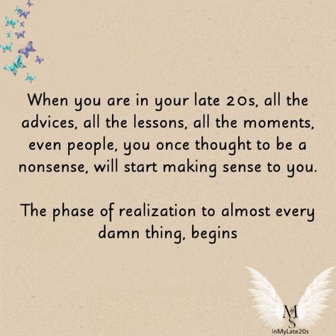 Late 20s Quotes, Realization Quotes, 20th Quote, Self Realization, Zen, Life Quotes, In This Moment, Writing, Quotes