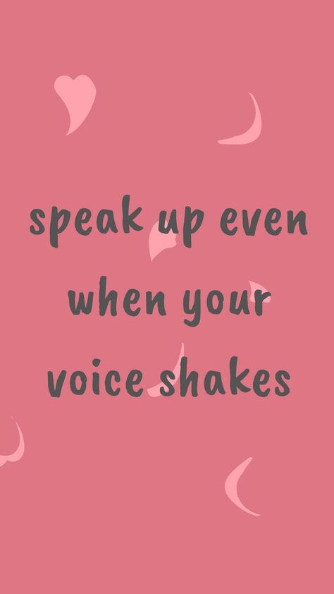 Speak up even when your voice shakes Speak Up Quotes, Speaking Up For Yourself, Your Voice Matters, Vision Board Pictures, Self Empowerment, Self Respect, Your Voice, Real Talk, Positive Thinking