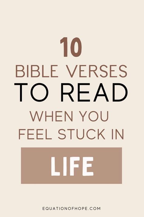 10 Bible Verses To Read When You Feel Stuck In Life - EQUATIONOFHOPE Stuck In Life Quotes Thoughts, Bible Chapters To Read When Confused, Scriptures When You Feel Lost, When You Feel Stuck In Life, Quotes For When You Feel Stuck In Life, Verses For When You Feel, What Bible Verses To Read When, Bible Verses For When You Feel Defeated, When You Feel Defeated Quotes