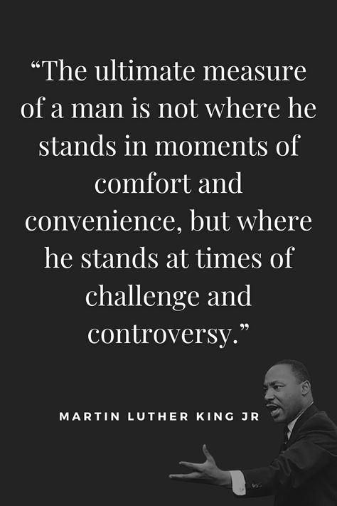 “The ultimate measure of a man is not where he stands in moments of comfort and convenience, but where he stands at times of challenge and controversy.” #mlkjr #mlkday #martinlutherkingjr #martinlutherkingjrquote #quote #adversityquote #quoteoftheday The Ultimate Measure Of A Man Tattoo, The Ultimate Measure Of A Man Quote, Last Man Standing Quotes, Controversy Quote, Measure Of A Man, Adversity Quotes, Of Challenge, Cool Forearm Tattoos, Mlk Jr