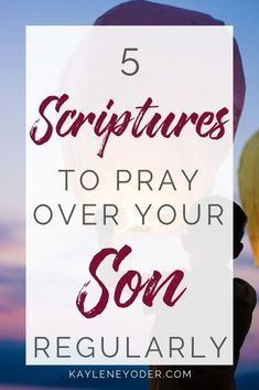 Scripture To Pray Over Your Son, Scriptures For Sons, Son Prayer, Scriptures To Pray, Pray Scripture, Scripture Prayers, Prayer For Son, Prayer Prompts, Prayer For My Son