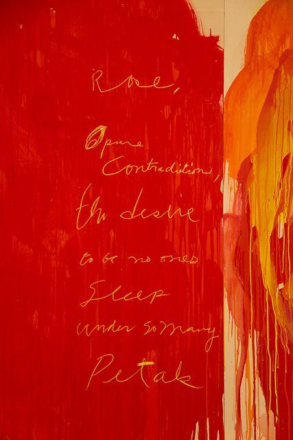 Cy Twombly - Untitled (Roses), 2008?  I think this is a Rilke quote. Cy Twombly Art, Cy Twombly Paintings, Organic Modernism, Inspiring Artists, Cy Twombly, Robert Rauschenberg, Red Painting, Red Art, Abstract Expressionist