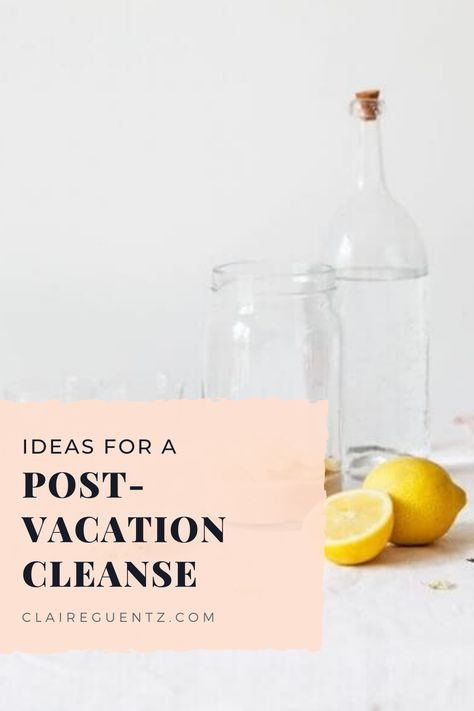 Post-Vacation Cleanse Ideas | Clean eating ideas and tips to help you detox and get back on track with your healthy eating if you over-indulged on vacation. | ClaireGuentz.com Post Vacation Cleanse, Post Vacation Detox Diet, Detox After Vacation, Clean Eating Ideas, Non Processed Foods, Vacation Workout, Vacation Meals, Clean Diet, Nourishing Foods