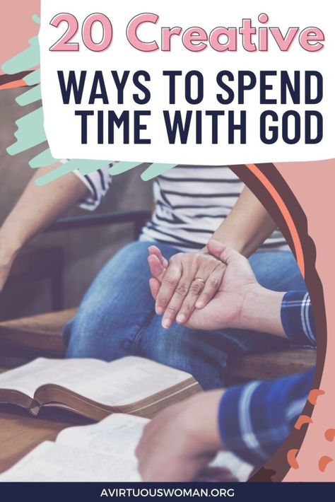 20 Creative Ways to Spend Time with God for Christian Women Spend Time With God, Abide In Christ, Connect With God, Praying For Others, Time With God, Bible Study Methods, Virtuous Woman, Hobbies That Make Money, Devotional Songs