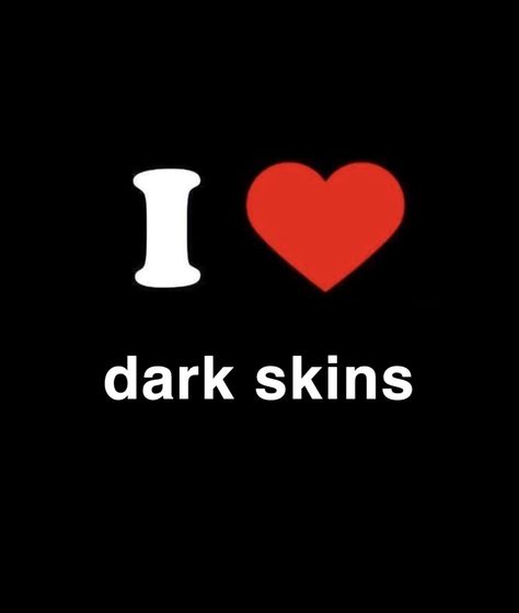 Love Dark, I Love, Skin, Black