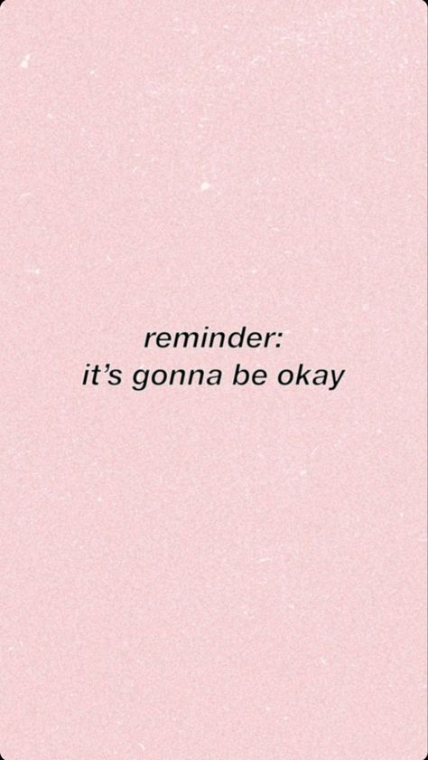 It's Gonna Be Okay Quotes, Gonna Be Okay Quotes, Its Gonna Be Okay Quotes, Reminder Quotes Wallpaper, Homescreen Quotes, Be Okay Quotes, Cute Phone Background, Strong Quotes Hard Times, Okay Quotes