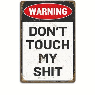 Garage Work Shop, Funny Warning Signs, Shop Home Decor, Vintage Tin Signs, Dont Touch, Man Cave Garage, Touch Me, Unique Wall Art, Warning Signs