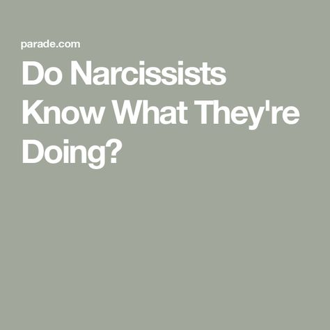 Do Narcissists Know What They're Doing? What Is Narcissism, Narcissism, Self Awareness, Psychologist, Knowing You