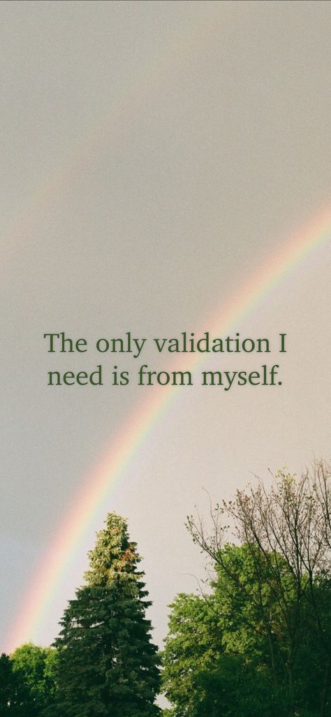 I Don’t Need Your Validation, You Don’t Need Validation, Self Validation Aesthetic, I Validate Myself, Validating Yourself, Feeling Validated Quotes, How To Validate Yourself, Validation Affirmations, I Only Need Myself