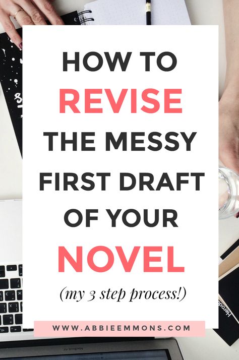 How To Revise Your Novel (Using My 3 Step Process) Novel Revision, Abbie Emmons, Novel Editing, Novel Writing Tips, Author Dreams, First Date Tips, National Novel Writing Month, Writing A Novel, Book Editing