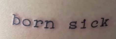 Born Sick Tattoo, Tattoo Song, Song Tattoos, Sick Tattoo, Take Me To Church, Tattoo Quotes, Tatting, Tattoos