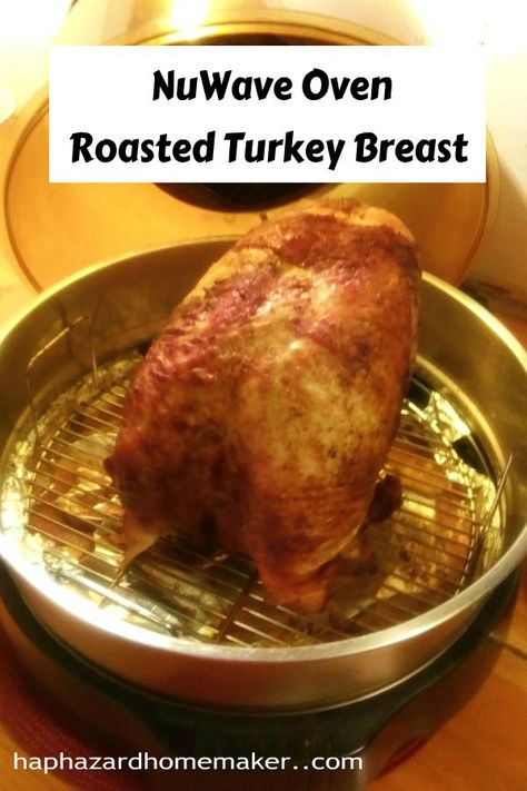 Easy directions for cooking a delicious roasted turkey breast in a NuWave Countertop OVEN #turkeybreast #nuwaveoven #haphazardhomemaker Turkey Recipe Roaster Oven, Convection Oven Turkey, Oven Turkey Recipes, Roasted Parmesan Green Beans, Cooking A Frozen Turkey, Christmas Dinner For Two, Halogen Oven Recipes, Turkey Breast Recipes, Oven Roasted Turkey Breast