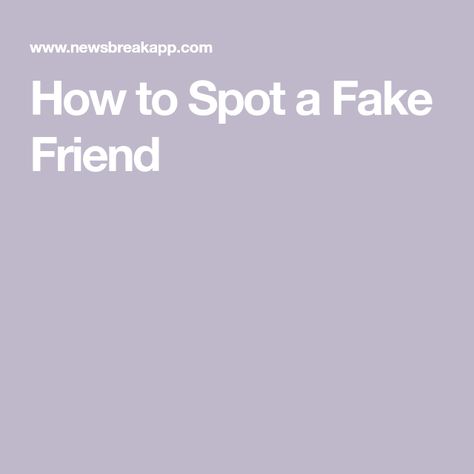 How to Spot a Fake Friend Signs Of Fake Friends, Fake Friendship, Lack Of Respect, Fake Friend, Genuine Friendship, Lack Of Empathy, Guilt Trips, Positive Influence, Fake Friends