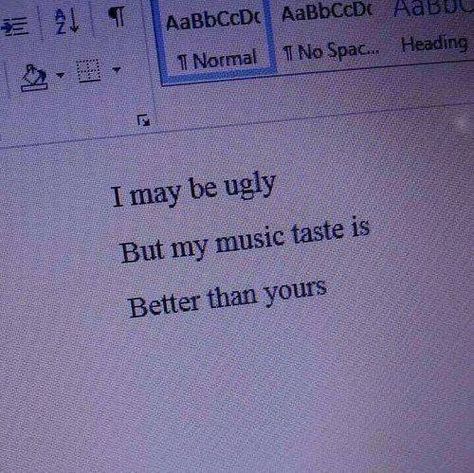 I may be ugly But my music taste is Better than yours My Music Taste, Debby Ryan, Music Taste, Better Than Yours, My Music, Music Aesthetic, Reality Check, Soft Grunge, Aesthetic Grunge