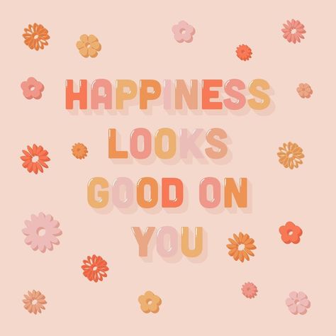 Happiness Looks Good On You Wallpaper, Happy Looks Good On You, Happiness Looks Good On You, Square Quotes, Groovy Room, Flower Embellishments, Words Wallpaper, Printable Thank You Cards, Pink Quotes