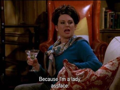 A is for Assface. Karen Will And Grace, Karen Walker Quotes, Women Of Horror, Beer Quotes Funny, Film Facts, Megan Mullally, Different Facial Expressions, Women In Movies, Alcohol Quotes Funny