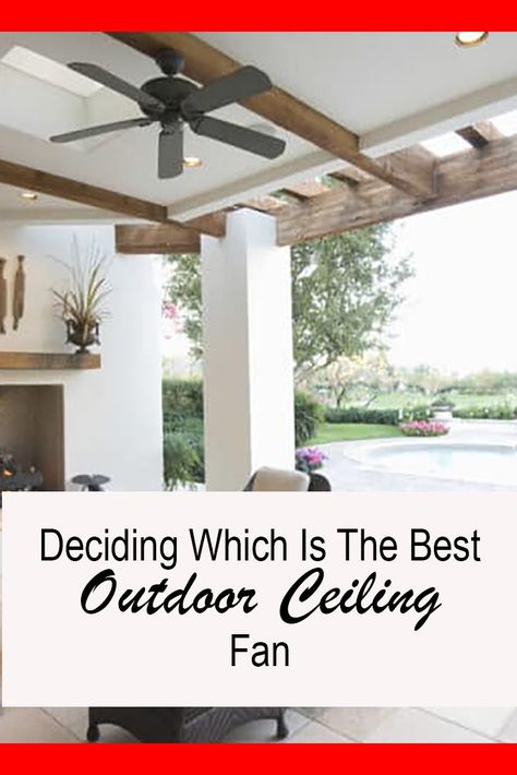 Deciding Which Is The Best Outdoor Ceiling Fan Outdoor Ceiling Fans Covered Patios, Outside Fans, Best Outdoor Ceiling Fans, Ceiling Fan Cover, Flush Ceiling Fans, Country Patio, Patio Fan, Cottage Backyard, Designer Fans