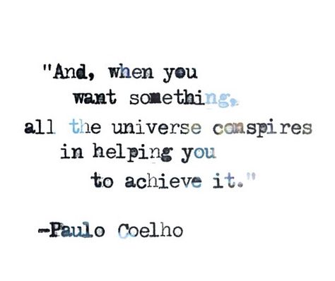 The Whole Universe Conspires, If You Want Something, Be Yourself Quotes, Proverbs, Beautiful Words, Universe, Cool Words, I Love You, Words Of Wisdom