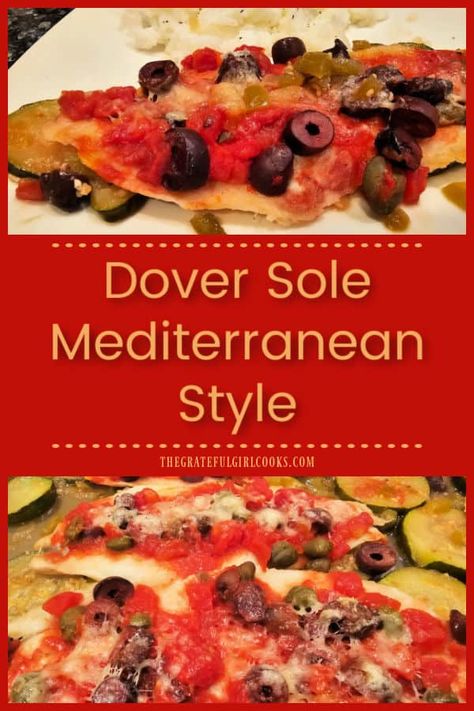 Dover Sole Mediterranean Style is a delicious dish with fillets baked on zucchini, and topped with tomatoes, capers, olives and Parmesan. via @gratefuljb Mediterranean Sole Recipe, Dover Sole Recipes, Stuffed Dover Sole Recipes, Baked Dover Sole Recipes, Dover Sole Recipes Baked, Petrale Sole Recipes Baked, Dover Sole, Sole Recipes, Delicious Seafood Recipes