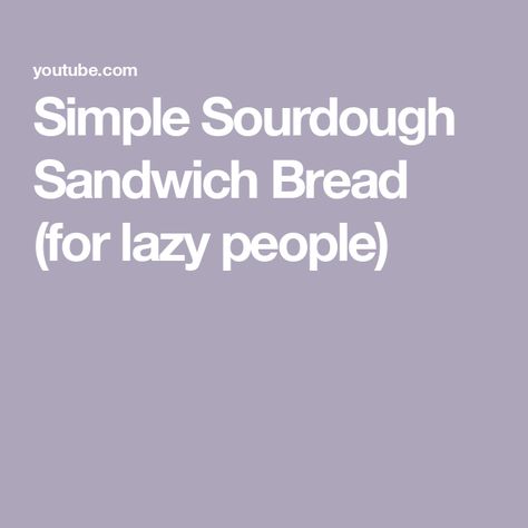 Simple Sourdough Sandwich Bread (for lazy people) Ben Starr Sourdough Bread Recipe, Ben Starr Sourdough, Ben Starr Lazy Sourdough, Herman Starter, Ben Starr, Sandwhich Bread, Cracker Barrel Pancakes, Sourdough Sandwich Bread Recipe, Pullman Loaf Pan