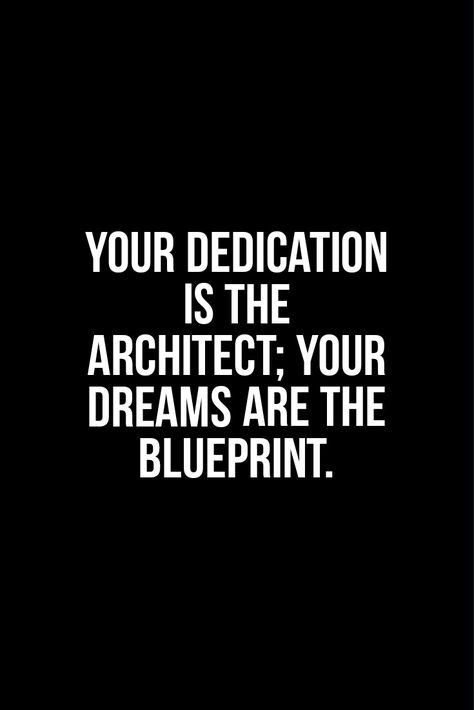 Your dedication is the architect of your dreams. Use your dreams as blueprints to create a life of purpose and fulfillment. #Dreams #Dedication #Inspiration #success #motivation #motivational #lifestyle #quote #Inspirational #inspiration  #Challenges Architect Quotes Motivation, Blueprint Quotes, Yoga Captions, Architect Quotes, Dedication Quotes, Motivational Lifestyle, Building Quotes, Board Pictures, Vision Board Pictures