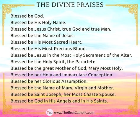 The Divine Praises - The Best Catholic Benediction Prayer, Divine Praises, Praises To God, Divine Inspiration And Prayers, Jesus Is My Friend, Prayer Of Praise, Eucharistic Adoration, The Great I Am, The Blessed Virgin Mary