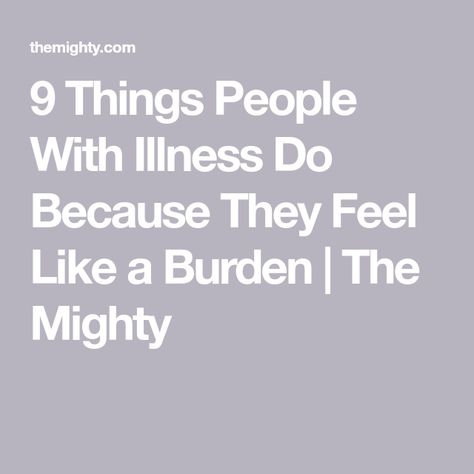 Quotes About Feeling Like A Burden, Burden Quotes Feel Like A, Feeling Like A Burden Quotes, Burden Quotes, Feeling Like A Burden, Autoimmune Protocol Recipes, Feeling Unwanted, Autoimmune Protocol, A Burden