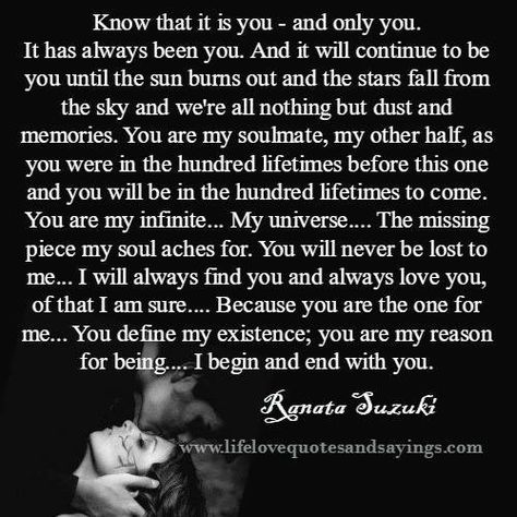 She will be my only love, heart and soul until the end of time and beyond.. Soulmate Symbol, Ranata Suzuki, I Miss You Quotes For Him, Love Poems For Him, Distance Love Quotes, Soulmate Connection, Find Your Soulmate, Sweet Romantic Quotes, Poems For Him