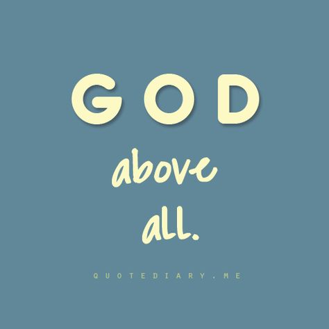 Put God above everything else God Above All, Inspiration Sayings, Narrow Path, All Names, All Quotes, Jesus Is Lord, God Is Good, Names Of Jesus, Spiritual Quotes