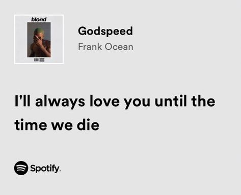 iconic quotes on Twitter: "frank ocean / godspeed… " Frank Ocean Quotes, Ocean Lyrics, Frank Ocean Lyrics, Spotify Quotes, Real Lyrics, Relatable Lyrics, Ill Always Love You, Meaningful Lyrics, Ocean Quotes