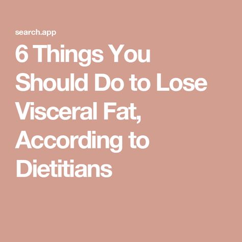 6 Things You Should Do to Lose Visceral Fat, According to Dietitians Losing Visceral Fat, Easy Breakfast Brunch, Nutrition Guidelines, Dessert Smoothie, Lunch Appetizers, Visceral Fat, Grocery Foods, Low Cholesterol, Protein Diets