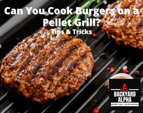 Burgers On Pit Boss Pellet Grill, Burgers On A Pellet Grill, Pit Boss Burgers, Pellet Grill Burgers, Pellet Grill Steak Recipes, Grilling Hamburgers, Pit Boss Pellet Grill Recipes, Best Grilled Burgers, Grill Backyard