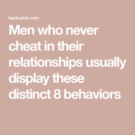 Men who never cheat in their relationships usually display these distinct 8 behaviors Married Men Who Cheat, Why Men Cheat, Men Who Cheat, Cheating Men, Not All Men, Parental Guidance, Moral Values, Self Sufficient, Peaceful Life